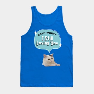 Don't worry I still loving you Tank Top